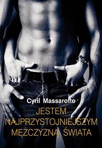 Cyril Massarotto ‹Jestem najprzystojniejszym mężczyzną świata›