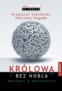 Krzysztof Ciesielski, Zdzisław Pogoda ‹Królowa bez Nobla. Rozmowy o matematyce›