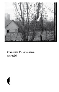 Francesco M. Cataluccio ‹Czarnobyl›