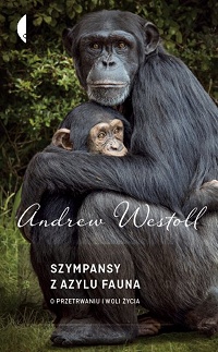 Andrew Westoll ‹Szympansy z azylu Fauna›