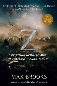 Max Brooks ‹World War Z. Światowa wojna zombie w relacjach uczestników›