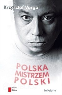 Krzysztof Varga ‹Polska mistrzem Polski›