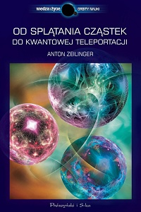 Anton Zeilinger ‹Od splątania cząstek do kwantowej teleportacji›