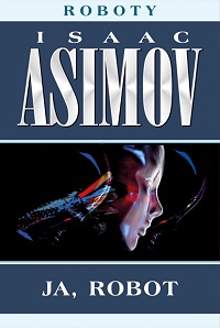 Isaac Asimov ‹Ja, robot›