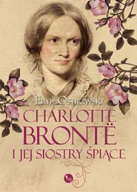 Eryk Ostrowski ‹Charlotte Brontë i jej siostry śpiące›