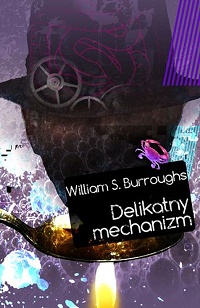 William S. Burroughs ‹Delikatny mechanizm›