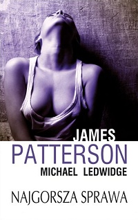 James Patterson, Michael Ledwidge ‹Najgorsza sprawa›