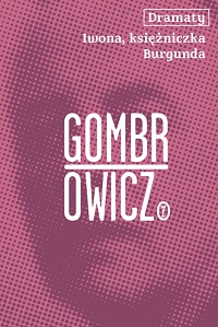 Witold Gombrowicz ‹Dramaty. Iwona, księżniczka Burgunda›