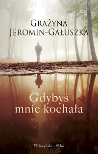 Grażyna Jeromin-Gałuszka ‹Gdybyś mnie kochała›