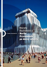 Dorota Danielewicz-Kerski ‹Berlin. Przewodnik po duszy miasta›