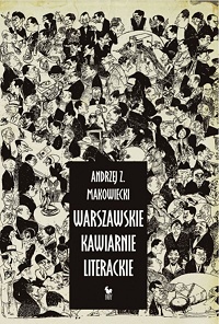 Andrzej Z. Makowiecki ‹Warszawskie kawiarnie literackie›