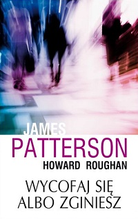 James Patterson, Howard Roughan ‹Wycofaj się albo zginiesz›