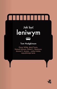Tom Hodgkinson ‹Jak być leniwym›