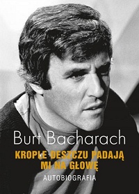 Burt Bacharach ‹Krople deszczu padają mi na głowę. Autobiografia›