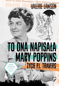 Valerie Lawson ‹To ona napisała Mary Poppins. Życie P.L. Travers›