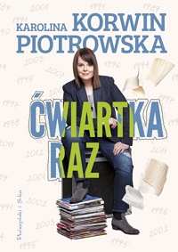 Karolina Korwin Piotrowska ‹Ćwiartka raz›