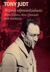 Tony Judt ‹Brzemię odpowiedzialności. Blum, Camus, Aron i francuski wiek dwudziesty›