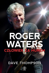 Dave Thompson ‹Roger Waters. Człowiek za murem›