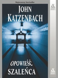 John Katzenbach ‹Opowieść szaleńca›