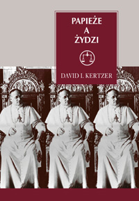 David I. Kertzer ‹Papieże a Żydzi›