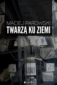 Maciej Parowski ‹Twarzą ku ziemi›