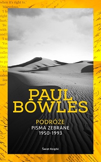 Paul Bowles ‹Podróże. Pisma zebrane 1950-1993›