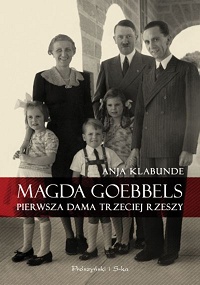 Anja Klabunde ‹Magda Goebbels. Pierwsza dama Trzeciej Rzeszy›