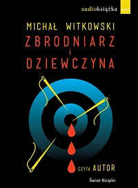 Michał Witkowski ‹Zbrodniarz i dziewczyna›