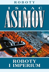 Isaac Asimov ‹Roboty i Imperium›