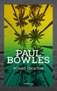 Paul Bowles ‹Ponad światem›