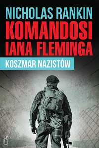 Nicholas Rankin ‹Komandosi Iana Fleminga. Koszmar nazistów›