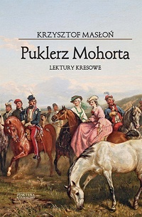 Krzysztof Masłoń ‹Puklerz Mohorta. Lektury kresowe›