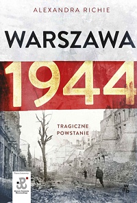 Alexandra Richie ‹Warszawa 1944. Tragiczne powstanie›