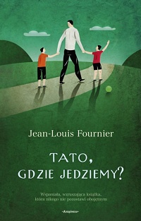 Jean-Louis Fournier ‹Tato, gdzie jedziemy?›