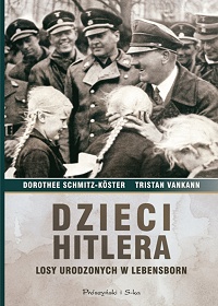 Dorothee Schmitz-Köster, Tristan Vankann ‹Dzieci Hitlera. Losy urodzonych w Lebensborn›