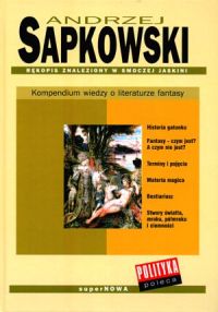 Andrzej Sapkowski ‹Rękopis znaleziony w smoczej jaskini. Kompendium wiedzy o literaturze fantasy›