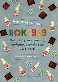 Michał Rusinek ‹Rok 1989. Mała książka o pewnej kurtynie, czekoladzie i wolności›
