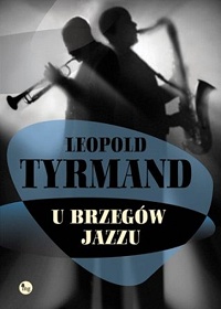 Leopold Tyrmand ‹U brzegów jazzu›