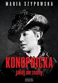 Maria Szypowska ‹Konopnicka, jakiej nie znamy›