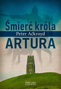 Peter Ackroyd ‹Śmierć króla Artura›