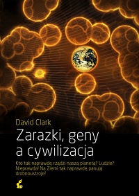 David Clark ‹Zarazki, geny a cywilizacja›