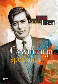 Mario Vargas Llosa ‹Cywilizacja spektaklu›
