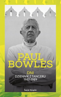 Paul Bowles ‹Dni. Dziennik z Tangeru 1987-1989›