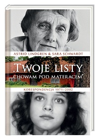 Astrid Lindgren, Sara Schwardt ‹„Twoje listy chowam pod materacem”. Korespondencja 1971−2002›