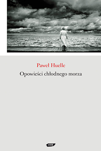 Paweł Huelle ‹Opowieści chłodnego morza›