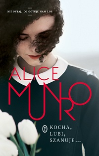 Alice Munro ‹Kocha, lubi, szanuje›