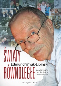 Edmund Wnuk-Lipiński ‹Światy równoległe. Autobiografia subiektywna w sensie ścisłym›