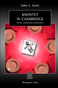 John L. Casti ‹Kwintet w Cambridge. Owoc naukowej wyobraźni›