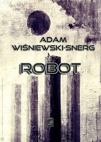 Adam Wiśniewski-Snerg ‹Robot›