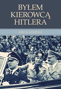 Erich Kempka ‹Byłem kierowcą Hitlera›